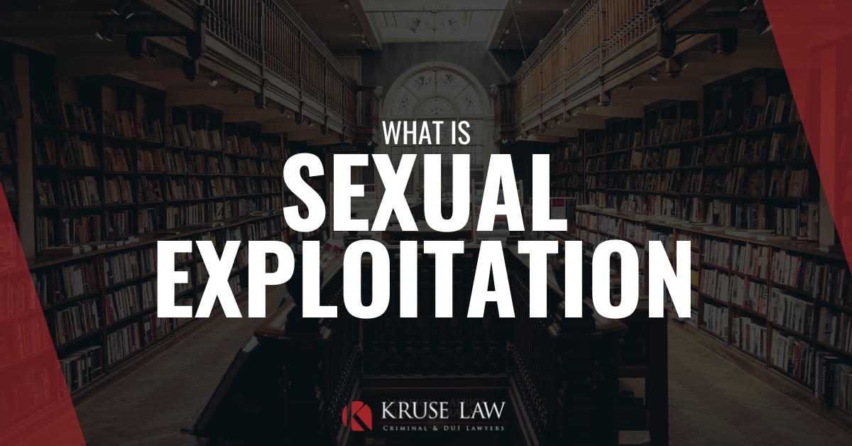 A Toronto Ontario Defence Lawyer on Sexual Exploitation | Kruse Law Firm