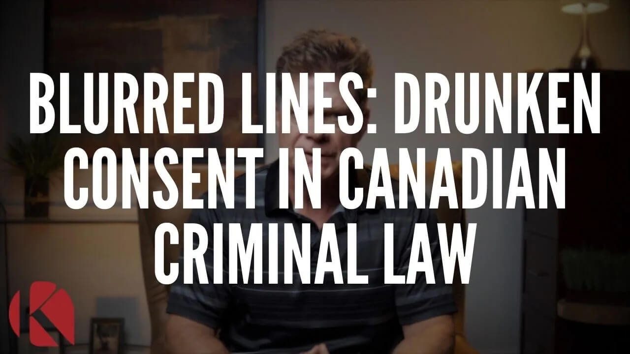Blurred Lines: Drunken Consent in Canadian Criminal Law