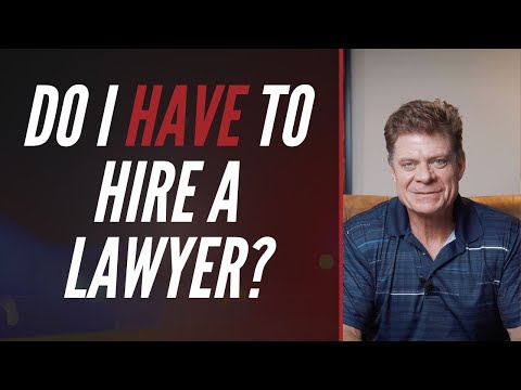 Do I Have to Hire A Lawyer?