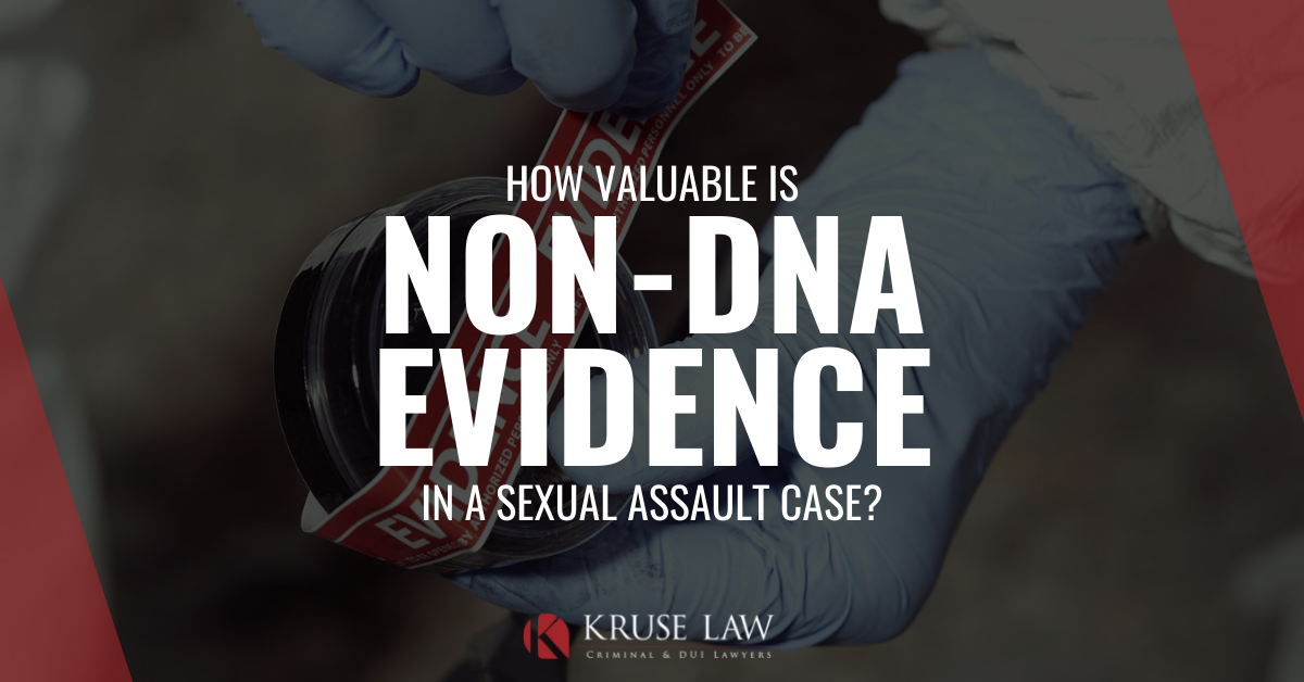 How Valuable Is Non-DNA Evidence in a Sexual Assault Case?